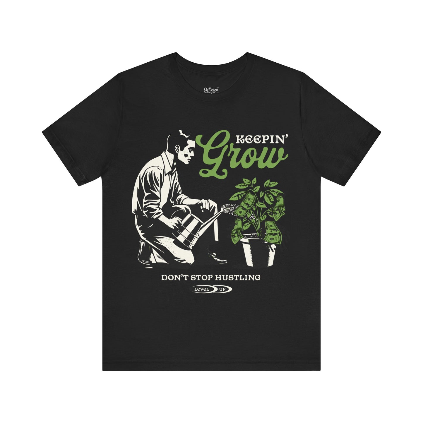 Keepin' Grow Don't Stop Hustling Tee | Gardener Plant Care Illustration