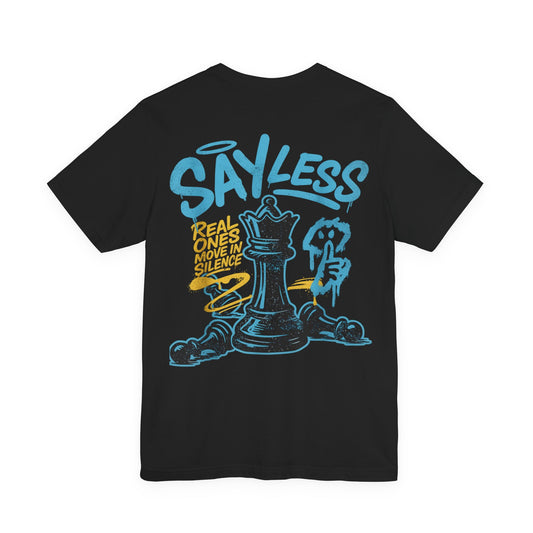 SAY LESS \Unisex Short Sleeve Tee