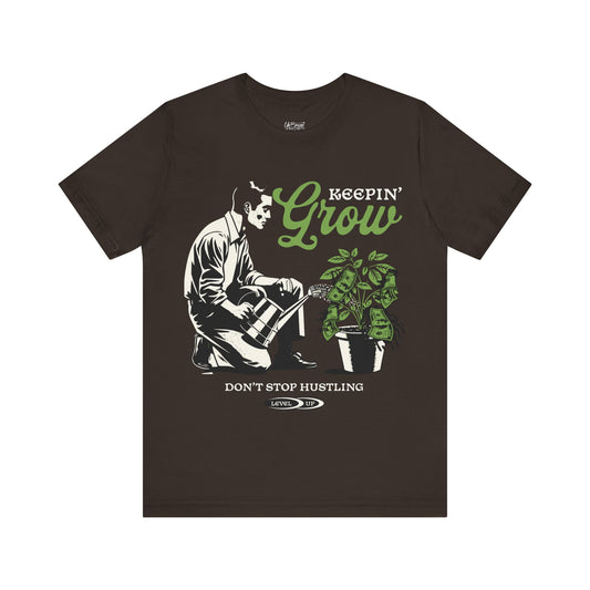 Keepin' Grow Don't Stop Hustling Tee | Gardener Plant Care Illustration